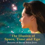 The Illusion of Space, Time & Ego